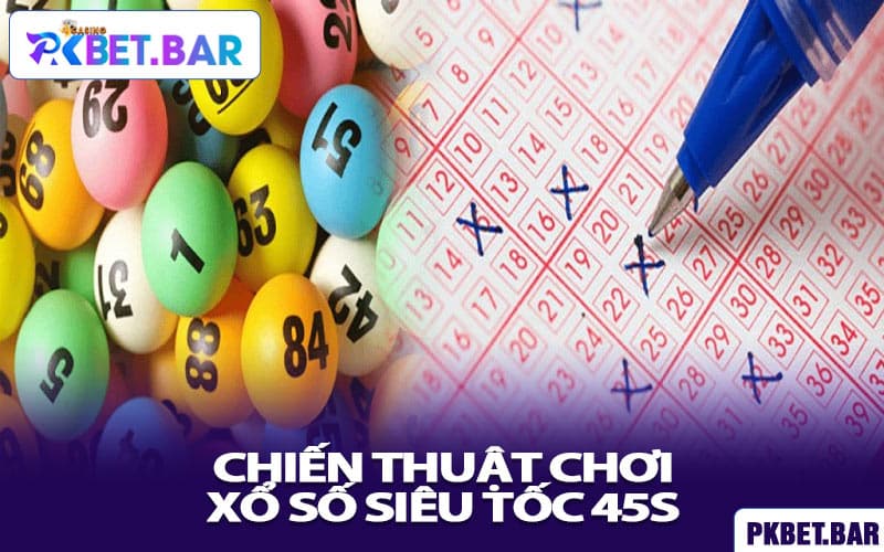 Chiến thuật chơi xổ số siêu tốc 45s giúp nâng cao tỷ lệ thắng